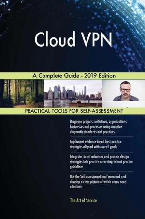 Cloud VPN A Complete Guide - 2019 Edition de Gerardus Blokdyk