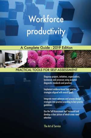 Workforce productivity A Complete Guide - 2019 Edition de Gerardus Blokdyk