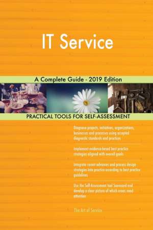 IT Service A Complete Guide - 2019 Edition de Gerardus Blokdyk