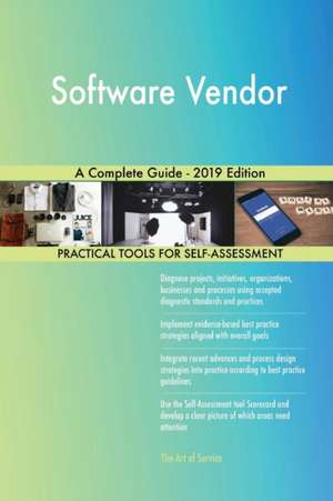 Software Vendor A Complete Guide - 2019 Edition de Gerardus Blokdyk