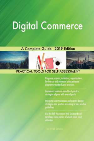 Digital Commerce A Complete Guide - 2019 Edition de Gerardus Blokdyk