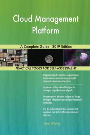 Cloud Management Platform A Complete Guide - 2019 Edition de Gerardus Blokdyk