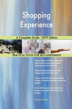 Shopping Experience A Complete Guide - 2019 Edition de Gerardus Blokdyk