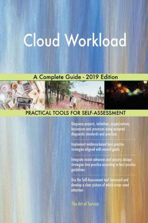 Cloud Workload A Complete Guide - 2019 Edition de Gerardus Blokdyk