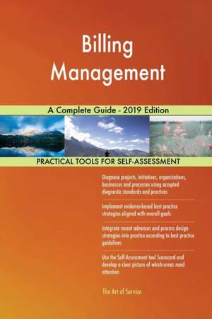 Billing Management A Complete Guide - 2019 Edition de Gerardus Blokdyk