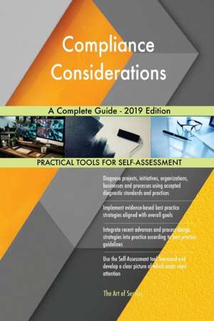 Compliance Considerations A Complete Guide - 2019 Edition de Gerardus Blokdyk