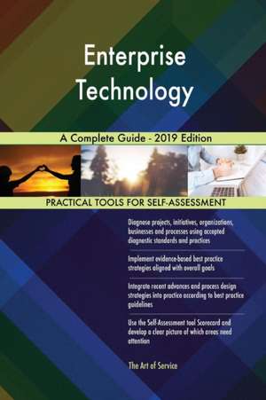 Enterprise Technology A Complete Guide - 2019 Edition de Gerardus Blokdyk