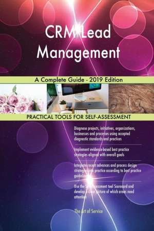 CRM Lead Management A Complete Guide - 2019 Edition de Gerardus Blokdyk