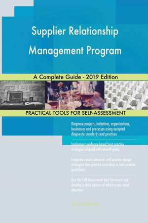 Supplier Relationship Management Program A Complete Guide - 2019 Edition de Gerardus Blokdyk