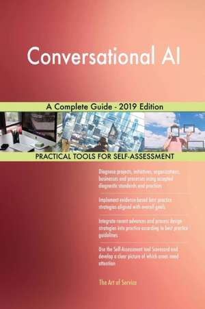 Conversational AI A Complete Guide - 2019 Edition de Gerardus Blokdyk