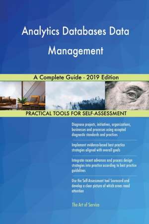 Analytics Databases Data Management A Complete Guide - 2019 Edition de Gerardus Blokdyk