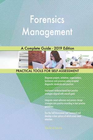 Forensics Management A Complete Guide - 2019 Edition de Gerardus Blokdyk