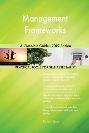 Management Frameworks A Complete Guide - 2019 Edition de Gerardus Blokdyk