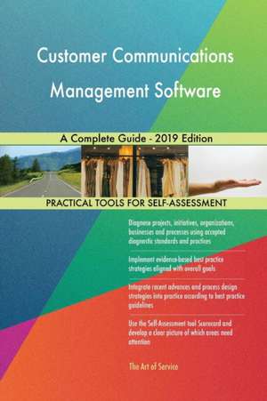 Customer Communications Management Software A Complete Guide - 2019 Edition de Gerardus Blokdyk