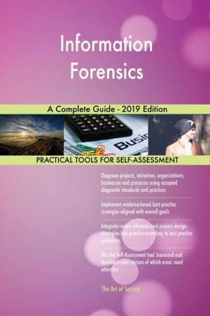 Information Forensics A Complete Guide - 2019 Edition de Gerardus Blokdyk