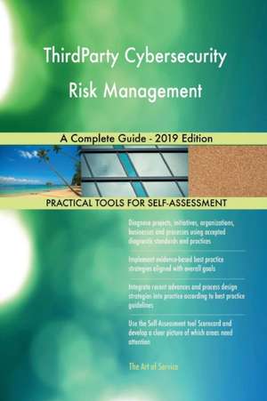 ThirdParty Cybersecurity Risk Management A Complete Guide - 2019 Edition de Gerardus Blokdyk