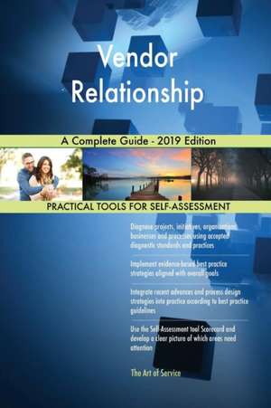 Vendor Relationship A Complete Guide - 2019 Edition de Gerardus Blokdyk