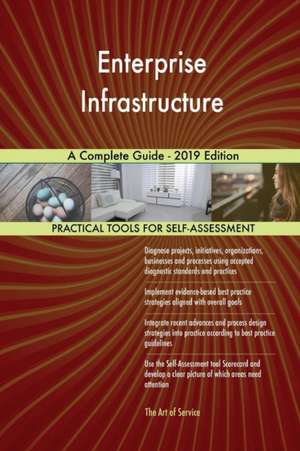 Enterprise Infrastructure A Complete Guide - 2019 Edition de Gerardus Blokdyk