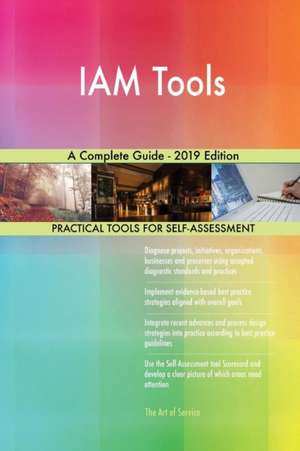 IAM Tools A Complete Guide - 2019 Edition de Gerardus Blokdyk