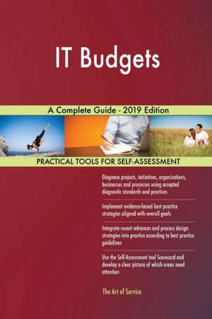 IT Budgets A Complete Guide - 2019 Edition de Gerardus Blokdyk