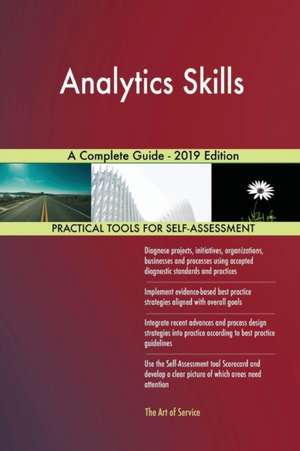 Analytics Skills A Complete Guide - 2019 Edition de Gerardus Blokdyk