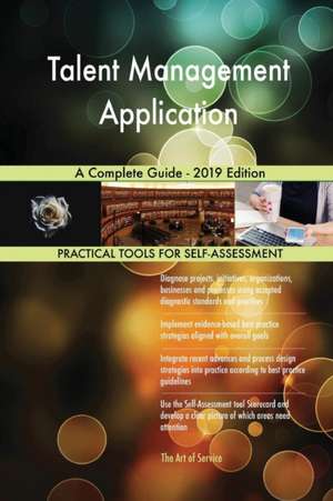 Talent Management Application A Complete Guide - 2019 Edition de Gerardus Blokdyk