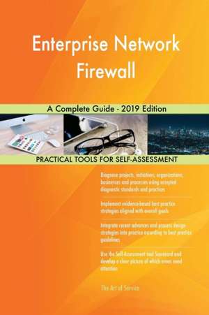 Enterprise Network Firewall A Complete Guide - 2019 Edition de Gerardus Blokdyk