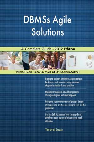 DBMSs Agile Solutions A Complete Guide - 2019 Edition de Gerardus Blokdyk