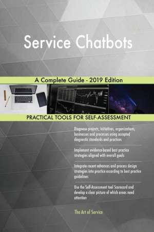 Service Chatbots A Complete Guide - 2019 Edition de Gerardus Blokdyk