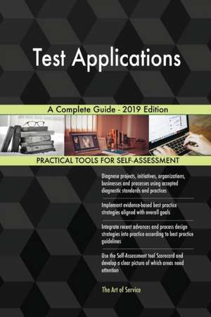 Test Applications A Complete Guide - 2019 Edition de Gerardus Blokdyk