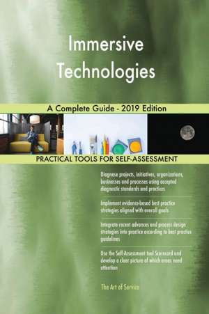 Immersive Technologies A Complete Guide - 2019 Edition de Gerardus Blokdyk