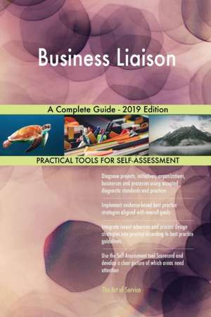 Business Liaison A Complete Guide - 2019 Edition de Gerardus Blokdyk