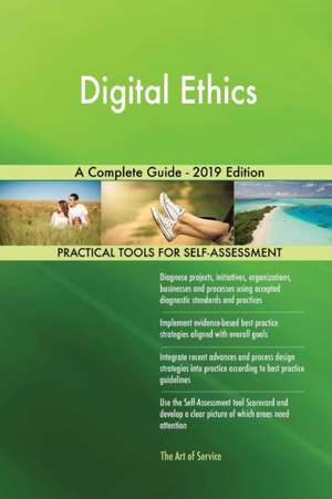 Digital Ethics A Complete Guide - 2019 Edition de Gerardus Blokdyk