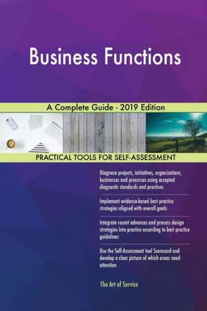 Business Functions A Complete Guide - 2019 Edition de Gerardus Blokdyk