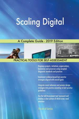 Scaling Digital A Complete Guide - 2019 Edition de Gerardus Blokdyk