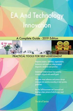 EA And Technology Innovation A Complete Guide - 2019 Edition de Gerardus Blokdyk