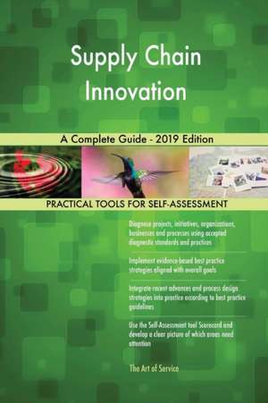 Supply Chain Innovation A Complete Guide - 2019 Edition de Gerardus Blokdyk