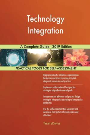 Technology Integration A Complete Guide - 2019 Edition de Gerardus Blokdyk