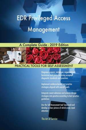 EDR Privileged Access Management A Complete Guide - 2019 Edition de Gerardus Blokdyk