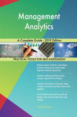 Management Analytics A Complete Guide - 2019 Edition de Gerardus Blokdyk