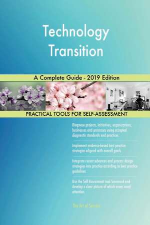 Technology Transition A Complete Guide - 2019 Edition de Gerardus Blokdyk