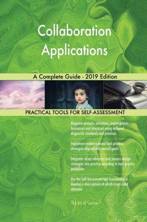 Collaboration Applications A Complete Guide - 2019 Edition de Gerardus Blokdyk