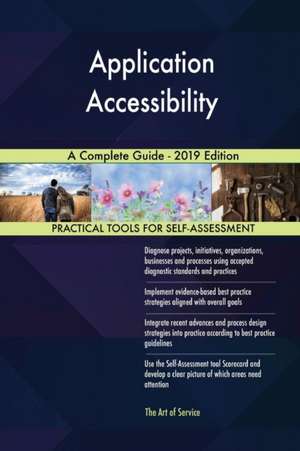 Application Accessibility A Complete Guide - 2019 Edition de Gerardus Blokdyk