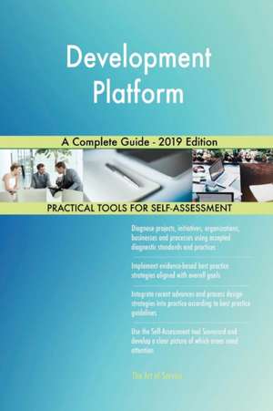 Development Platform A Complete Guide - 2019 Edition de Gerardus Blokdyk