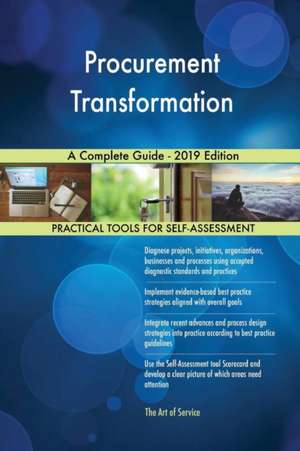 Procurement Transformation A Complete Guide - 2019 Edition de Gerardus Blokdyk