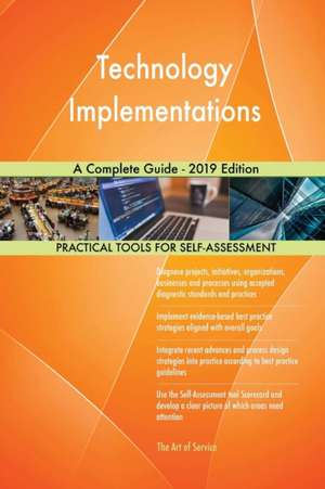 Technology Implementations A Complete Guide - 2019 Edition de Gerardus Blokdyk