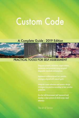 Custom Code A Complete Guide - 2019 Edition de Gerardus Blokdyk