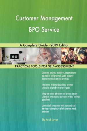 Customer Management BPO Service A Complete Guide - 2019 Edition de Gerardus Blokdyk