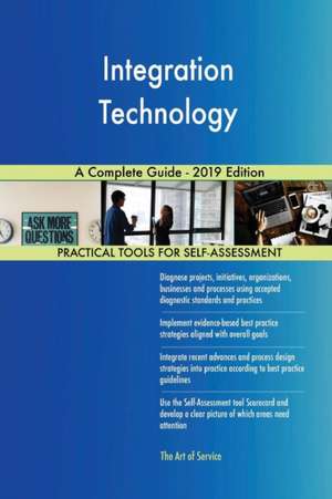 Integration Technology A Complete Guide - 2019 Edition de Gerardus Blokdyk