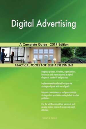 Digital Advertising A Complete Guide - 2019 Edition de Gerardus Blokdyk